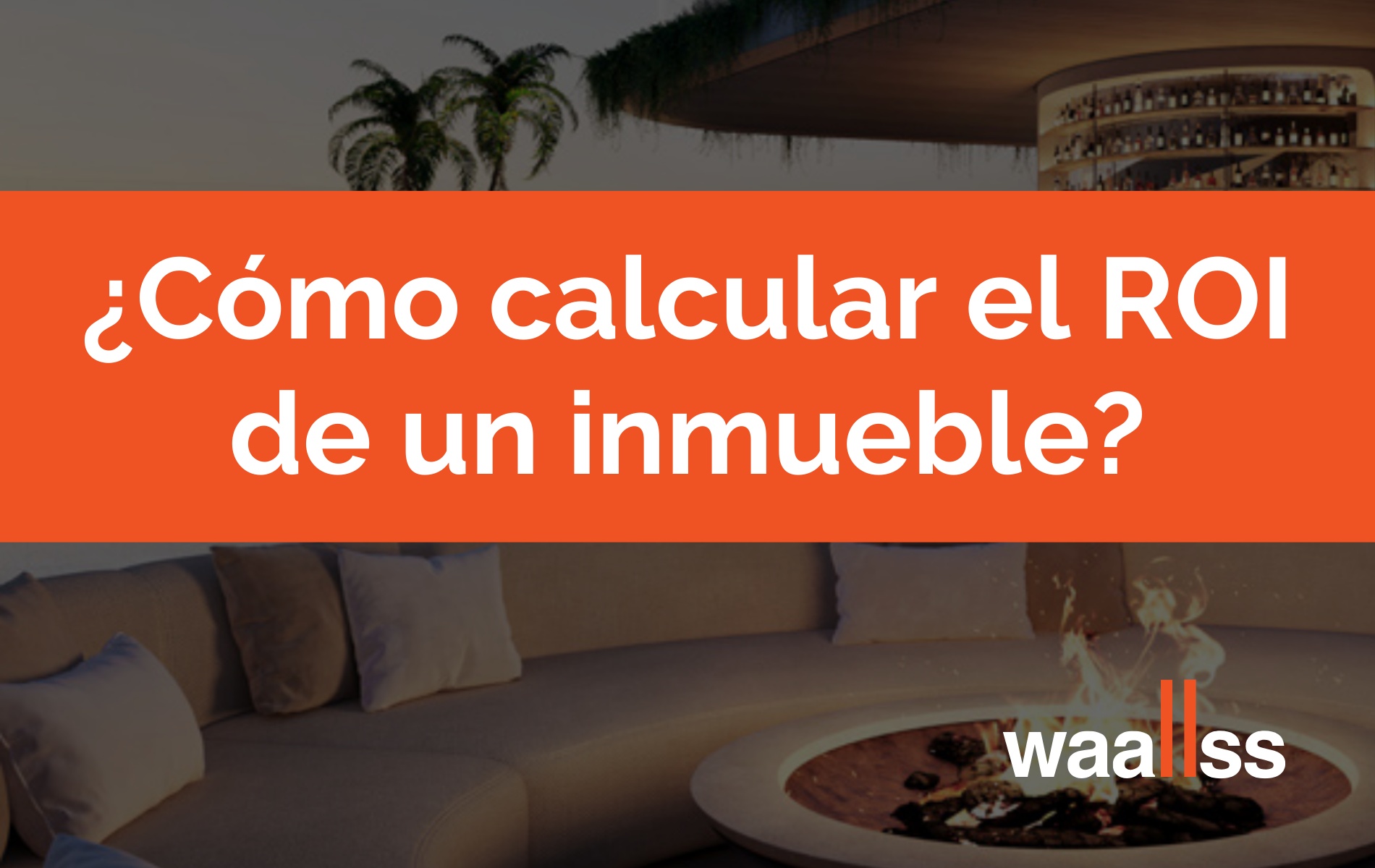 ¿Cómo calcular el ROI de un inmueble?